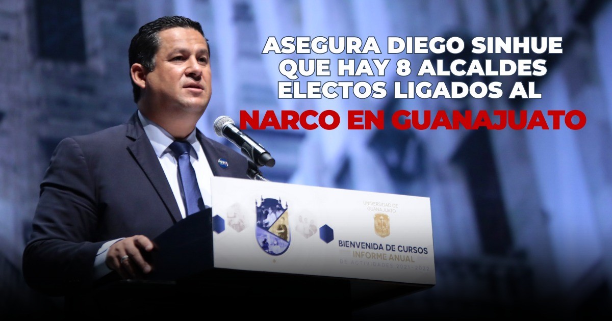 Asegura Gobernador que hay 8 alcaldes electos ligados al narco en Guanajuato