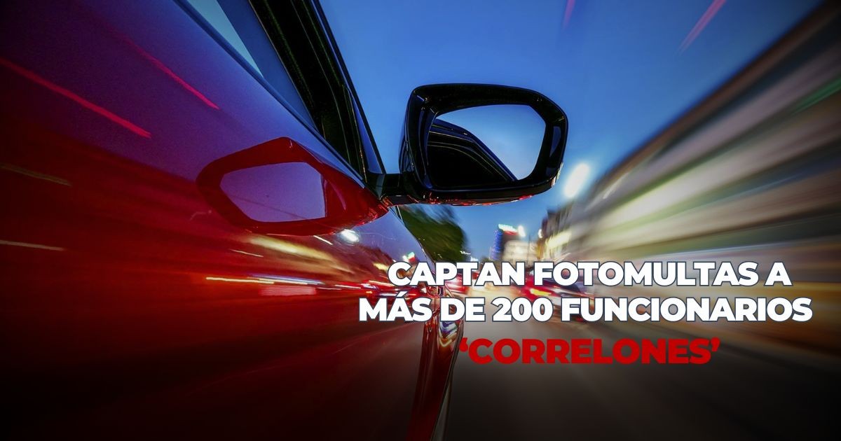 Captan fotomultas a más de 200 funcionarios ‘correlones’
