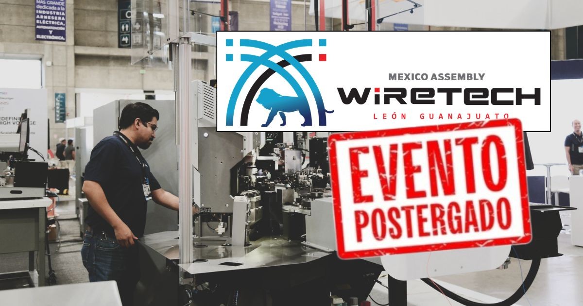 Expo Wiretech México en León cambia de fecha tras cancelación del 60% de participantes